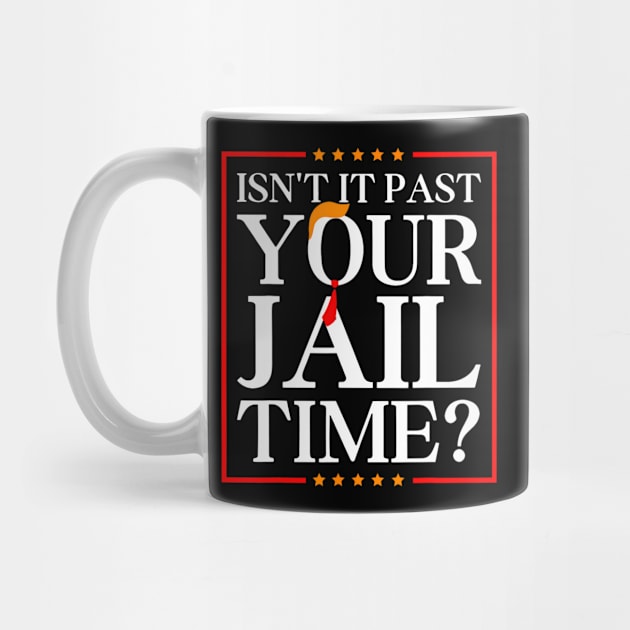 Isn't It Past Your Jail Funny Trump Time Trump Hair Tie 2024 by takiyalevi11